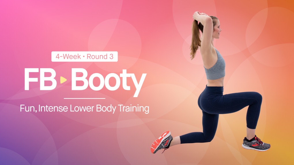 FB Booty Round 3: 4 Weeks of Fun and Intense Lower Body Training